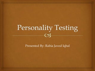 Presented By: Rabia Javed Iqbal
 