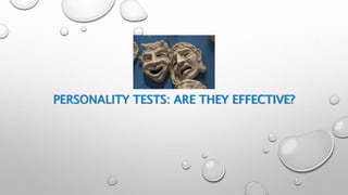 PERSONALITY TESTS: ARE THEY EFFECTIVE?

 