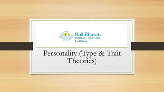 Personality (Type & Trait
Theories)
 