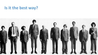 Is it the best way?
 