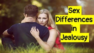 Sex
Differences
in
Jealousy
 