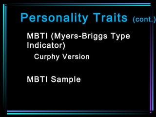 Personality Traits (cont.)
MBTI (Myers-Briggs Type
Indicator)
Curphy Version
MBTI Sample
 