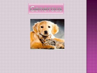 Generous