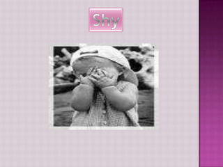 Shy