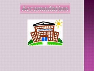 Accomodation