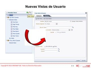 Nuevas Vistas de Usuario




Copyright © 2012 CROSSNET SAC. Todos los Derechos Reservados   4-5
 