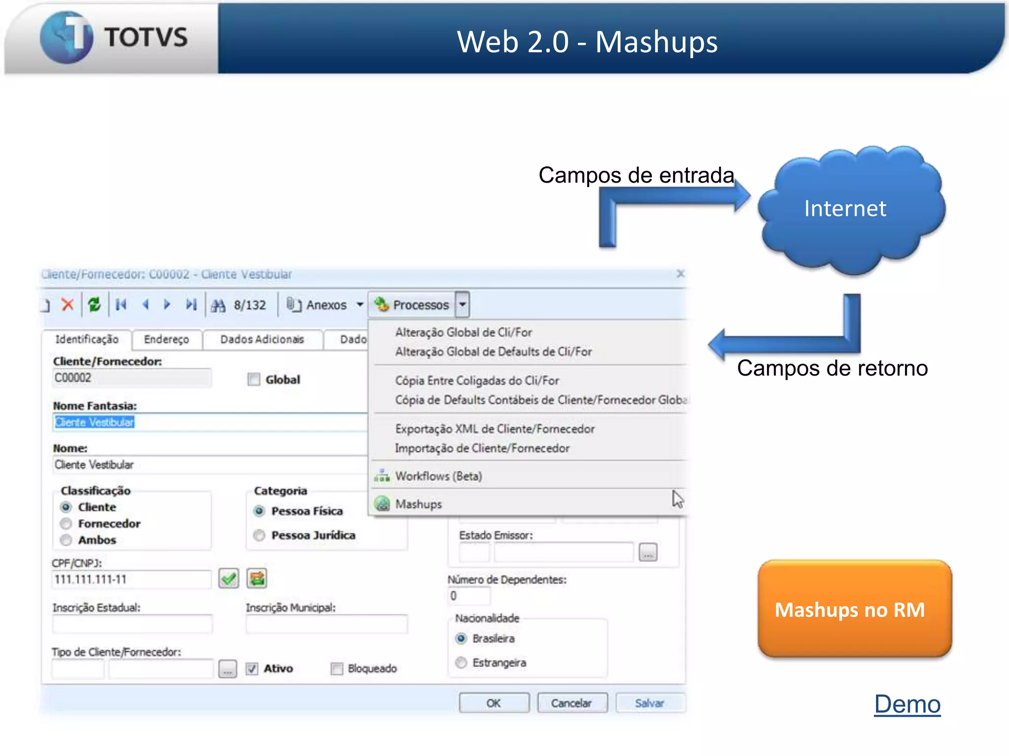 Web 2.0 - Mashups


     Campos de entrada
                              Internet




                         Campos de retorno




                            Mashups no RM



                                     Demo
 