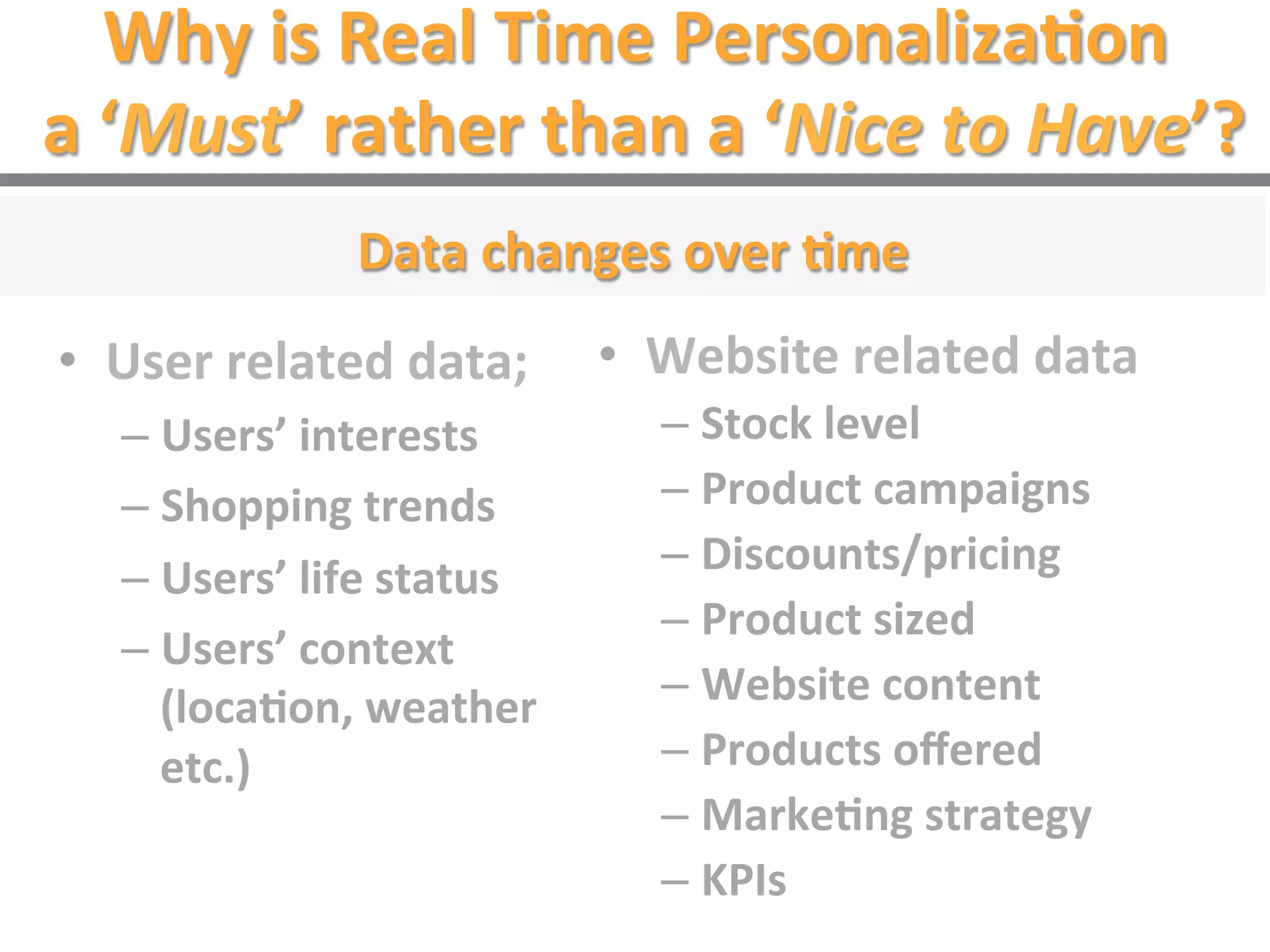 What is Predictive Personalization?
and targeting via scientific prediction methods
Activities enabling 1-1 user analysis
are called predictive personalization.
 