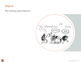 Pitfalls #4
Not testing assumptions
Common Pitfalls > Pitfall 4 > 19
 