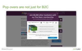 24
Pop overs are not just for B2C
#MakeItPersonal
 