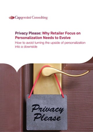 Privacy Please: Why Retailers Need
to Rethink Personalization
 