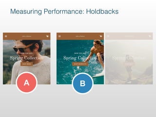 A B
Measuring Performance: Holdbacks
 