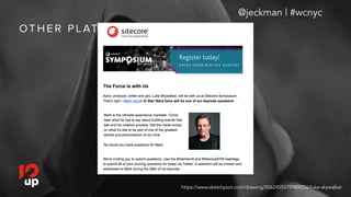 OT H E R P L AT F O R M S
@jeckman | #wcnyc
https://www.sketchport.com/drawing/5062455570989056/luke-skywalker
 