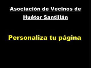 Asociación de Vecinos de Huétor Santillán Personaliza tu página 