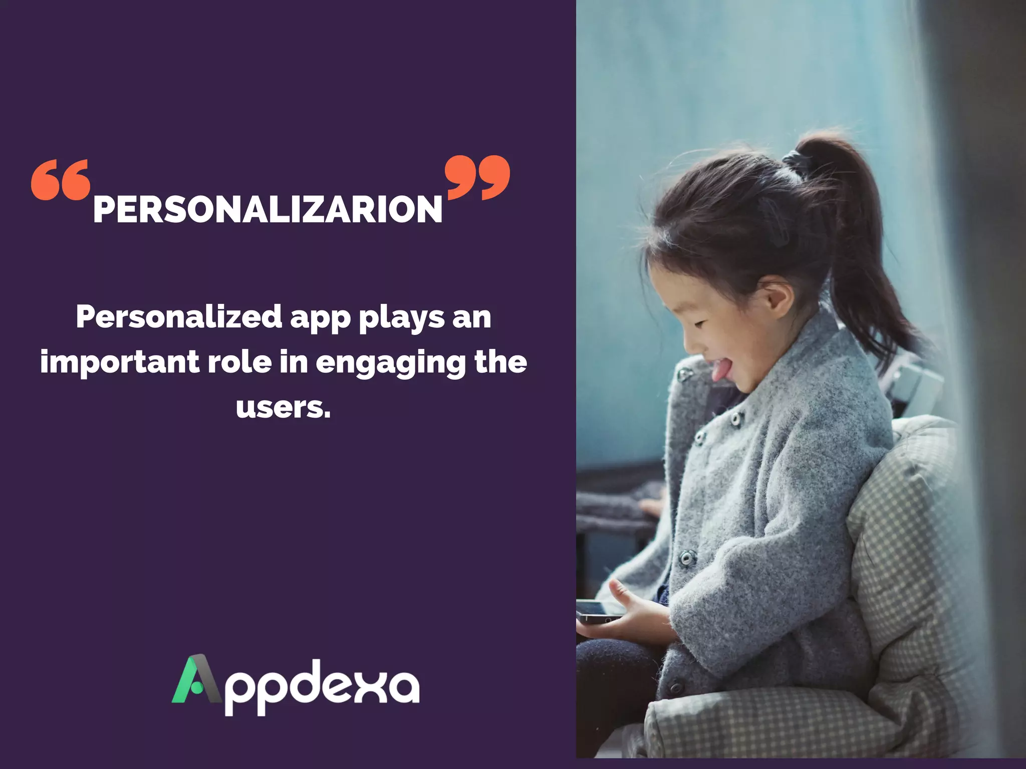 Personalized app plays an
important role in engaging the
users.
PERSONALIZARION
 