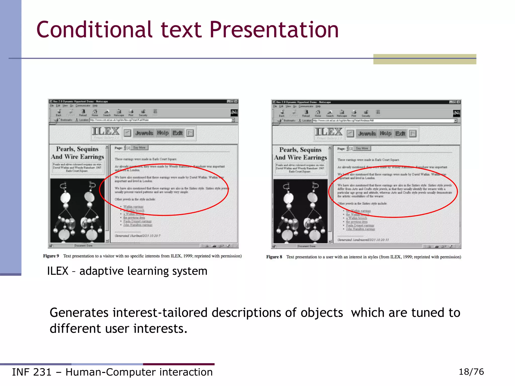 Conditional text Presentation  Generates interest-tailored descriptions of objects  which are tuned to different user interests.  ILEX – adaptive learning system 
