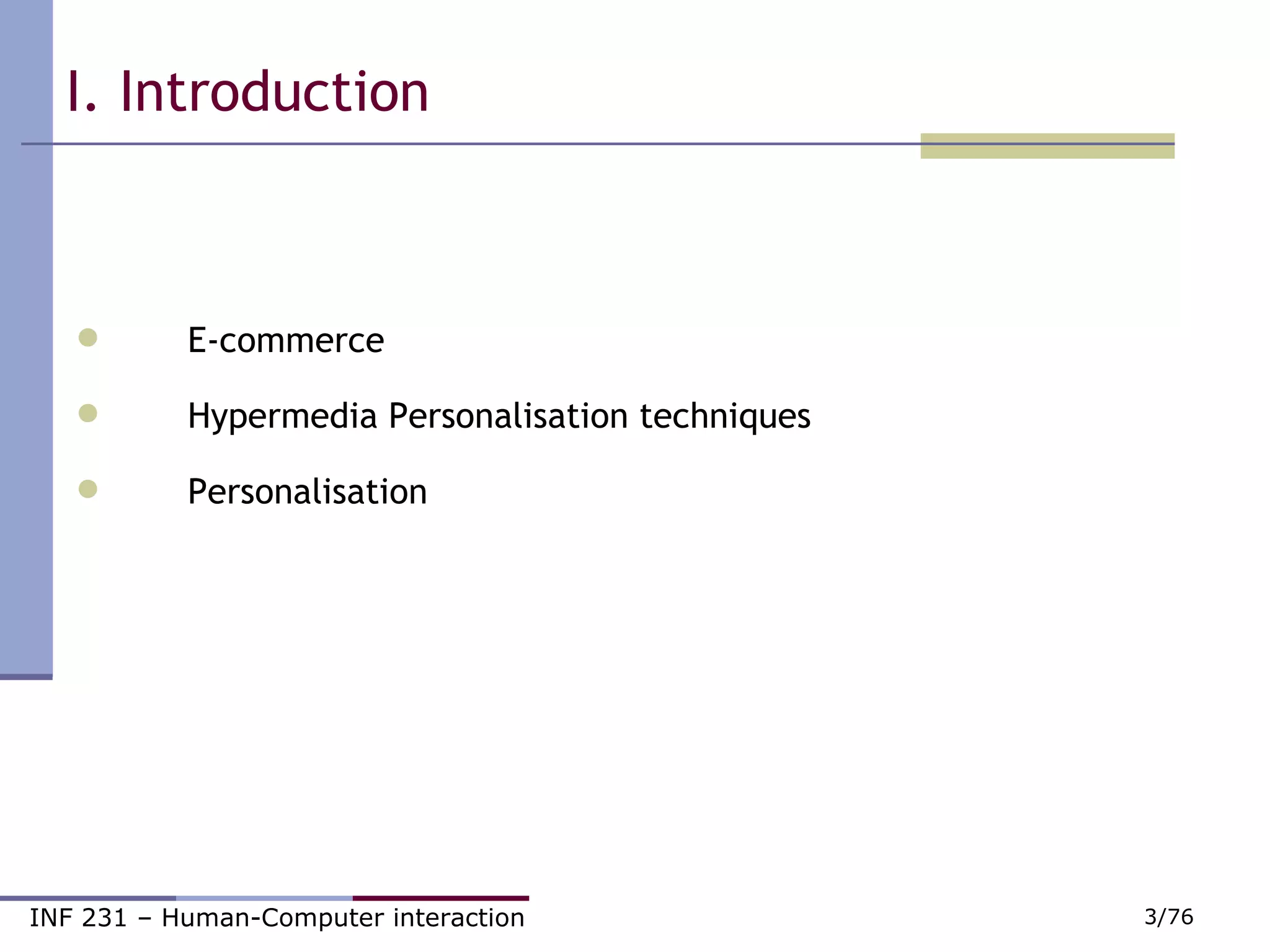 I. Introduction E-commerce Hypermedia Personalisation techniques Personalisation 