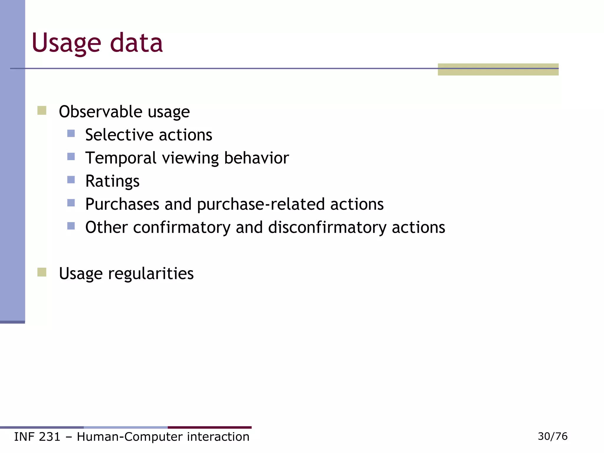 Usage data Observable usage Selective actions Temporal viewing behavior Ratings Purchases and purchase-related actions Other confirmatory and disconfirmatory actions Usage regularities 