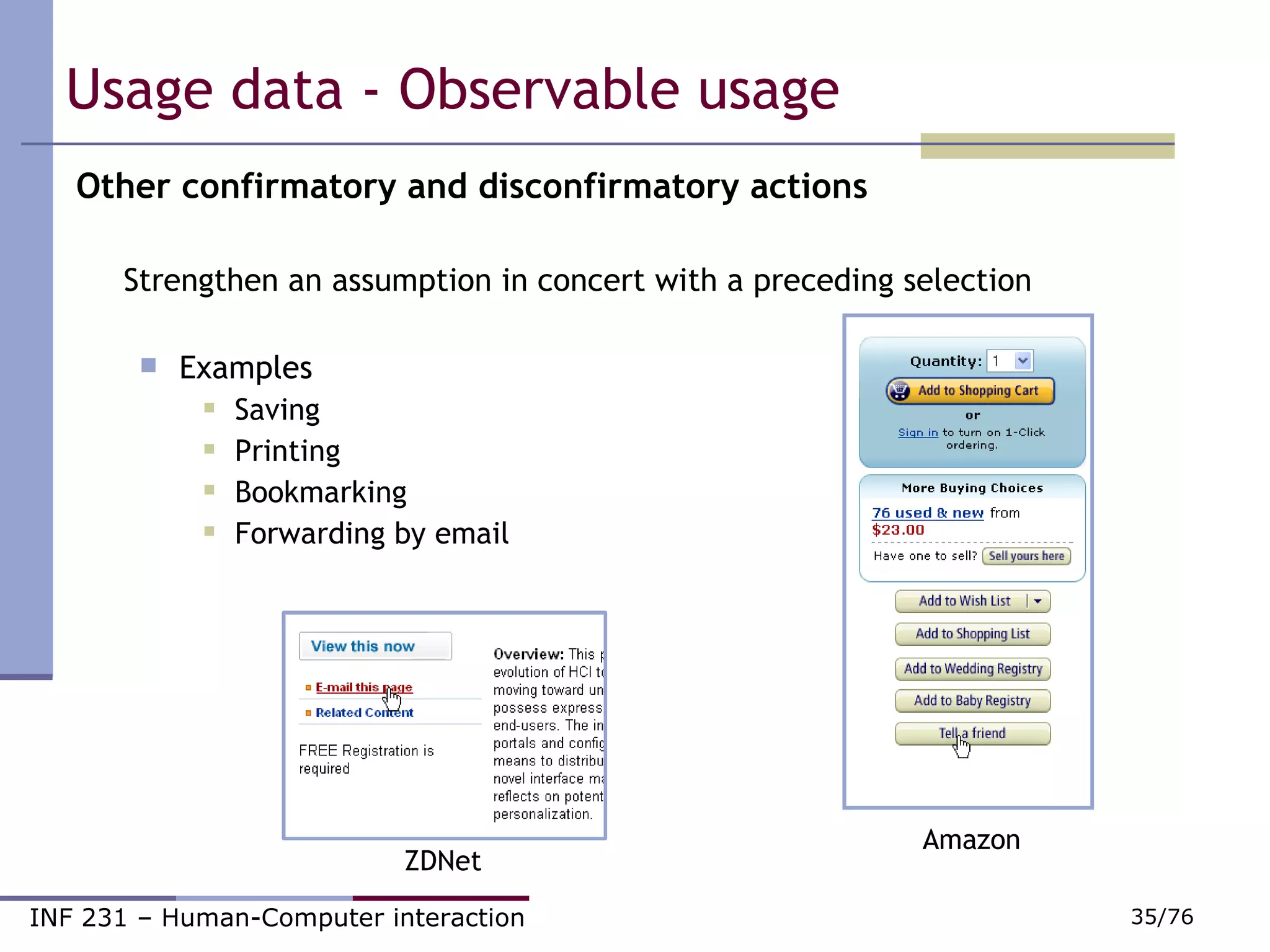 Usage data - Observable usage Other confirmatory and disconfirmatory actions Strengthen an assumption in concert with a preceding selection Examples Saving Printing Bookmarking Forwarding by email Amazon ZDNet 