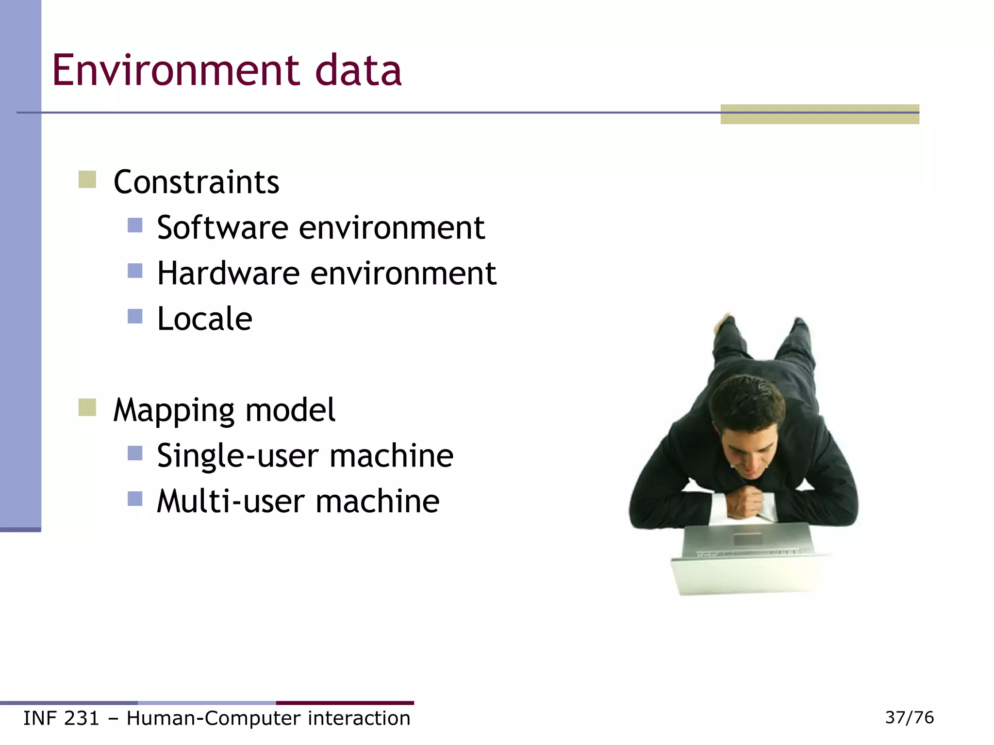Environment data Constraints Software environment Hardware environment Locale Mapping model Single-user machine Multi-user machine 
