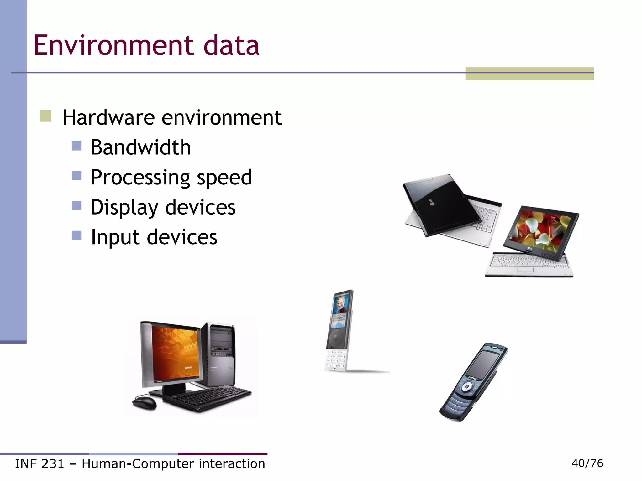 Environment data Hardware environment Bandwidth Processing speed Display devices Input devices 