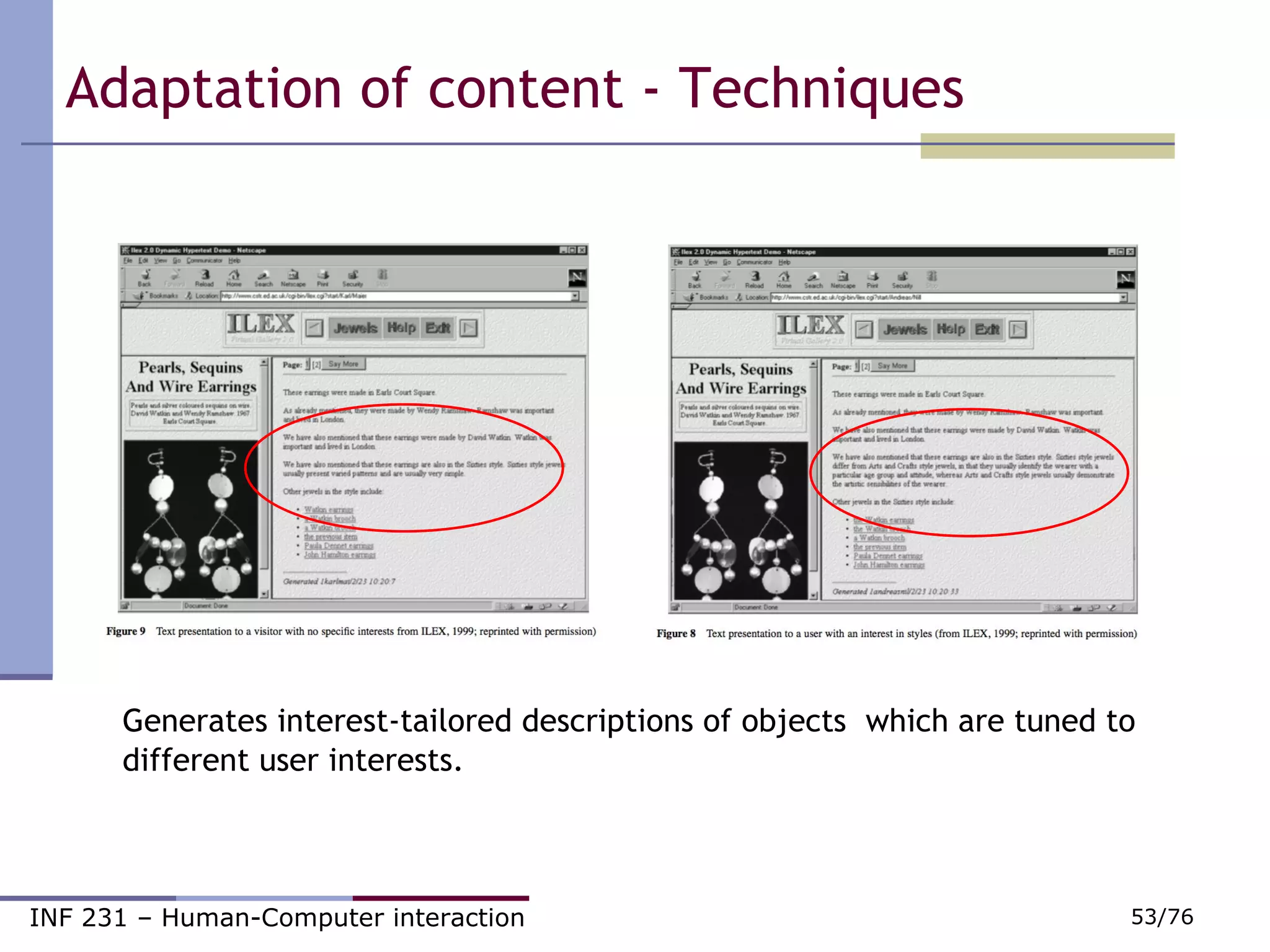 Generates interest-tailored descriptions of objects  which are tuned to different user interests.  Adaptation of content - Techniques 