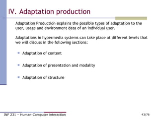 IV.   Adaptation production <ul><li>Adaptation Production explains the possible types of adaptation to the user, usage and...