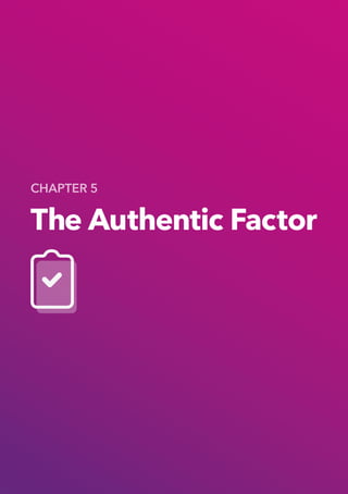 34
The Authentic Factor
CHAPTER 5
 
