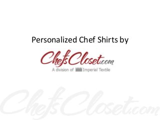 Personalized Chef Shirts by
 