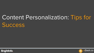 Content Personalization: Tips for
Success
 