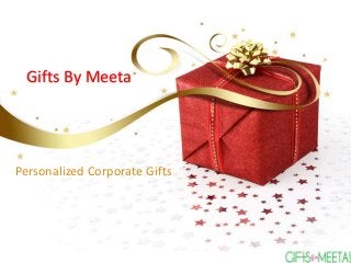 Gifts By Meeta
Personalized Corporate Gifts
 