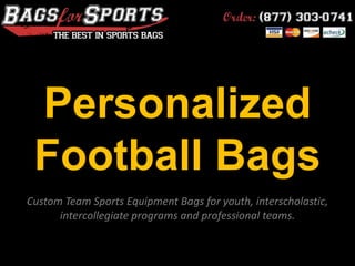 Personalized Football Bags Custom Team Sports Equipment Bags for youth, interscholastic, intercollegiate programs and professional teams. 