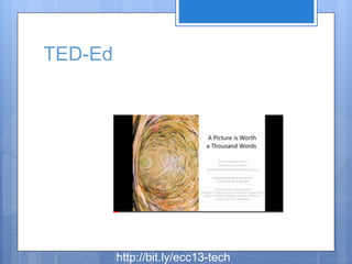 TED-Ed




         http://bit.ly/ecc13-tech
 