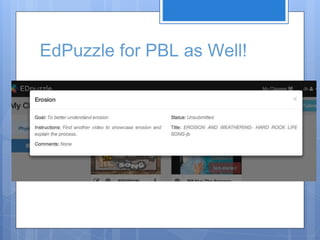 EdPuzzle for PBL as Well!
 