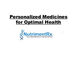 Personalized Medicines
for Optimal Health
 