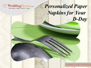 Personalized Paper
Napkins for Your
D-Day
 
