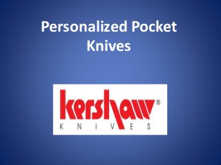 Personalized Pocket
Knives
 