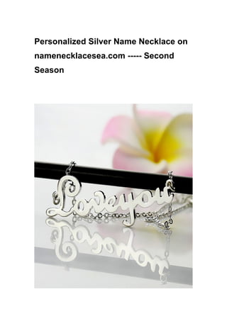 Personalized Silver Name Necklace on
namenecklacesea.com ----- Second
Season
 
