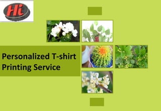 Personalized T-shirt
Printing Service
 