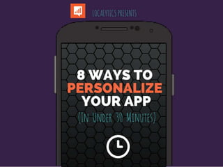 8 Ways to Personalize Your App (in Under 30 Minutes)