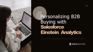 Personalizing B2B
Buying with
Salesforce
Einstein Analytics
 