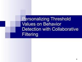 Personalizing Threshold Values on Behavior Detection with Collaborative Filtering 
