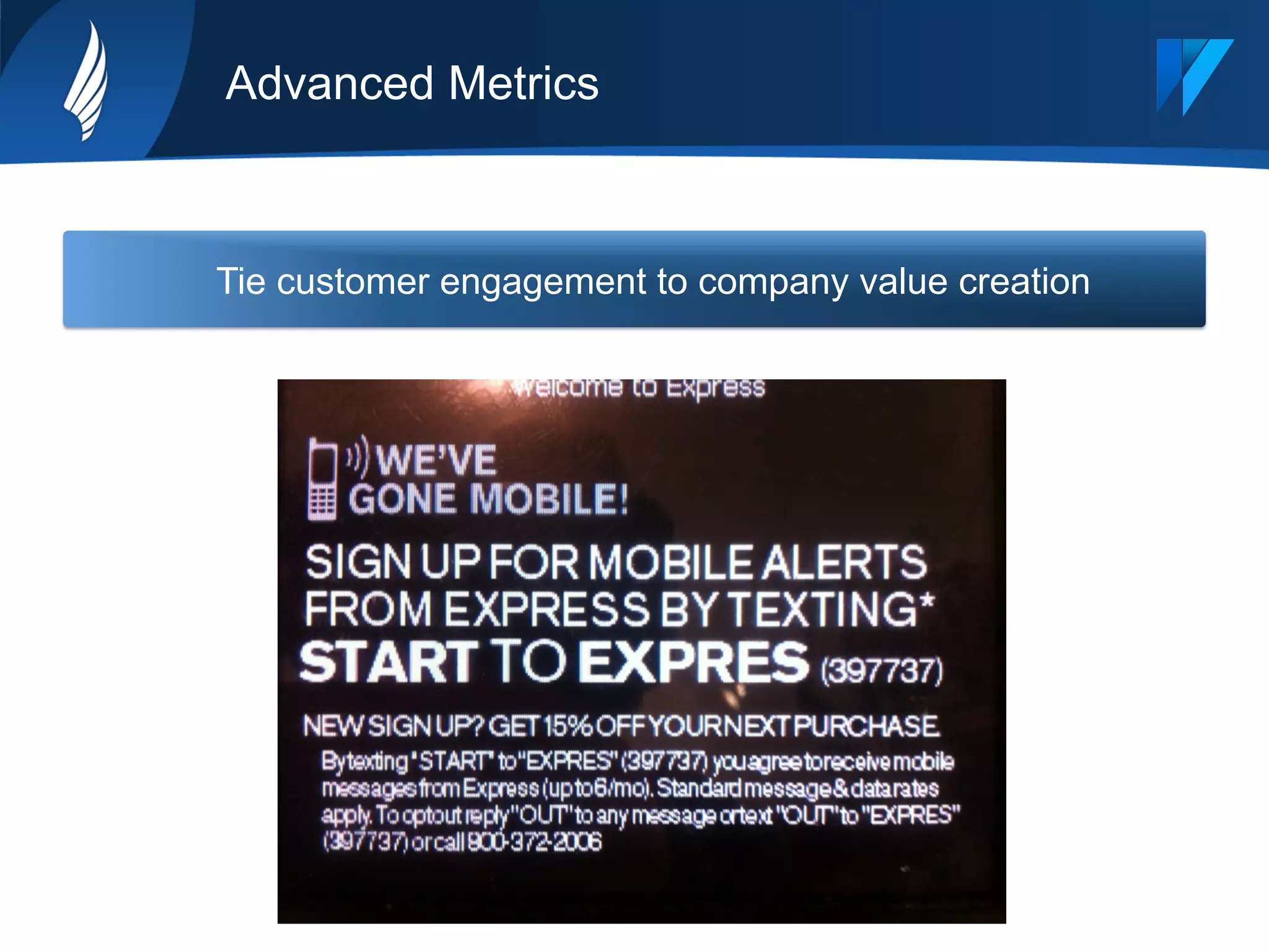 Advanced Metrics
Tie customer engagement to company value creation
 