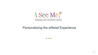 11
Personalizing the eRetail Experience
 