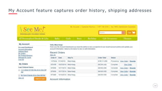 My Account feature captures order history, shipping addresses
1414
 