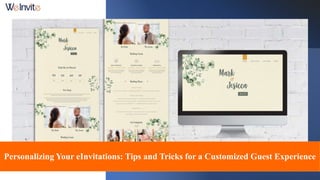Personalizing Your eInvitations: Tips and Tricks for a Customized Guest Experience
 