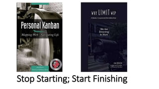 Stop Starting; Start Finishing
 