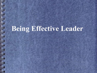 Being Effective Leader
 