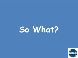So What? 
