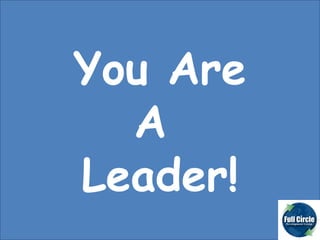 You Are A  Leader! 